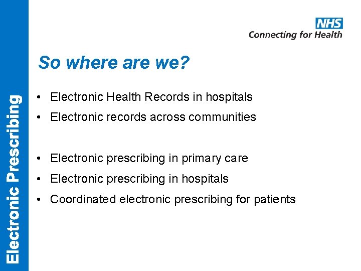 So where are we? • Electronic Health Records in hospitals • Electronic records across
