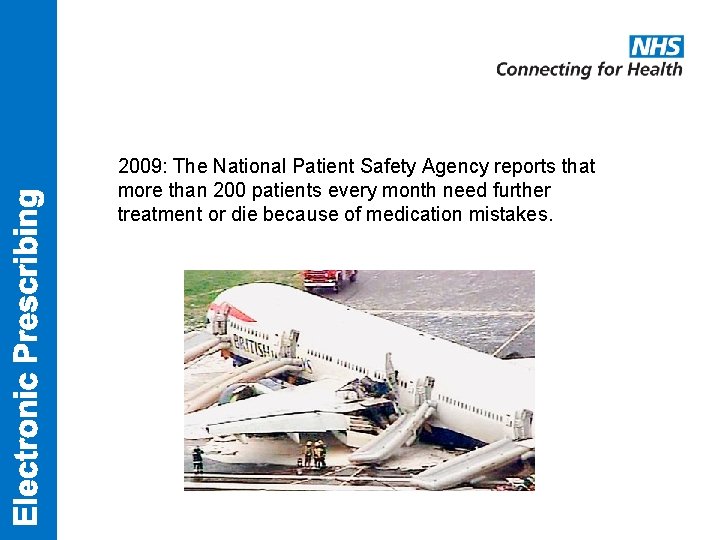 2009: The National Patient Safety Agency reports that more than 200 patients every month