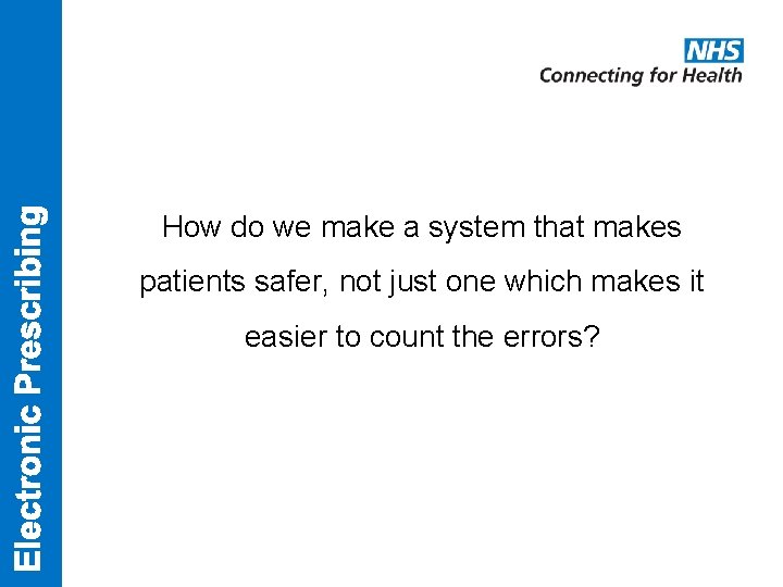 How do we make a system that makes patients safer, not just one which