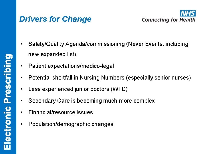 Drivers for Change • Safety/Quality Agenda/commissioning (Never Events. . including new expanded list) •