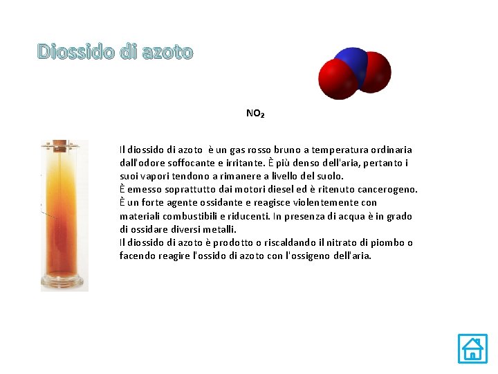 Diossido di azoto NO₂ Il diossido di azoto è un gas rosso bruno a