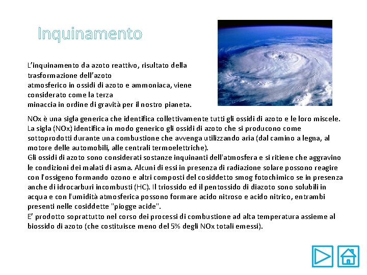 Inquinamento L’inquinamento da azoto reattivo, risultato della trasformazione dell’azoto atmosferico in ossidi di azoto