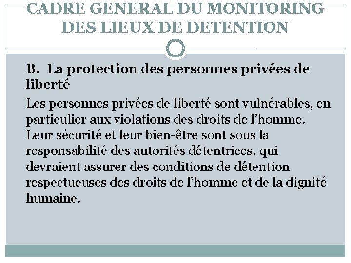 CADRE GENERAL DU MONITORING DES LIEUX DE DETENTION B. La protection des personnes privées