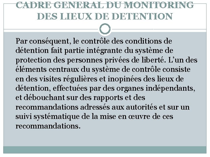 CADRE GENERAL DU MONITORING DES LIEUX DE DETENTION Par conséquent, le contrôle des conditions