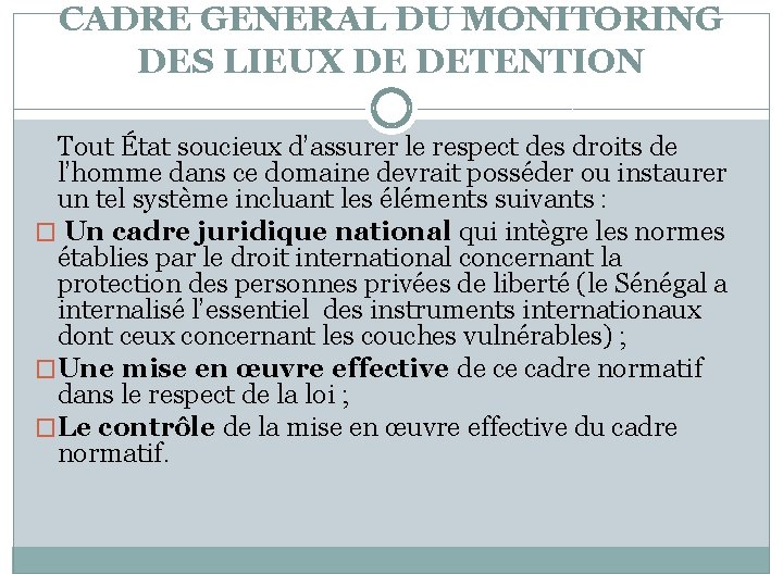 CADRE GENERAL DU MONITORING DES LIEUX DE DETENTION Tout État soucieux d’assurer le respect