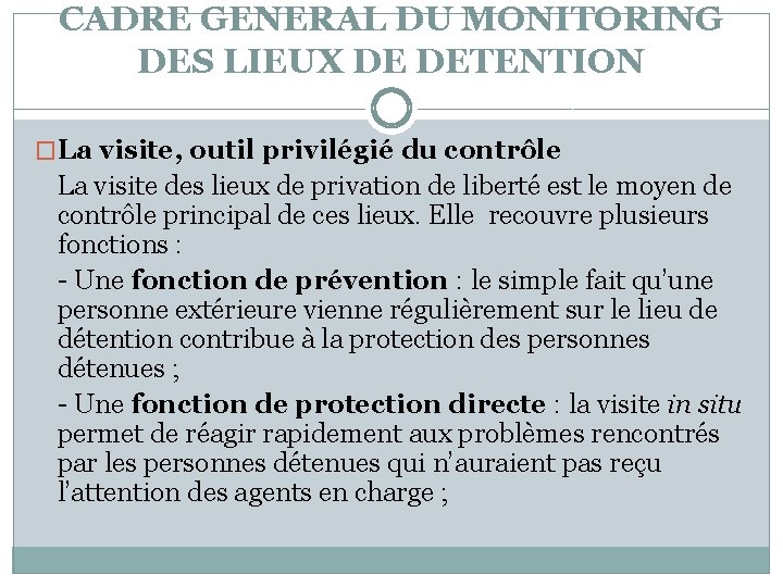 CADRE GENERAL DU MONITORING DES LIEUX DE DETENTION �La visite, outil privilégié du contrôle