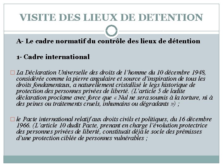 VISITE DES LIEUX DE DETENTION A- Le cadre normatif du contrôle des lieux de