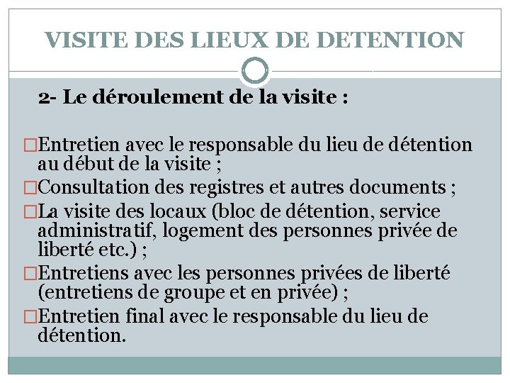 VISITE DES LIEUX DE DETENTION 2 - Le déroulement de la visite : �Entretien