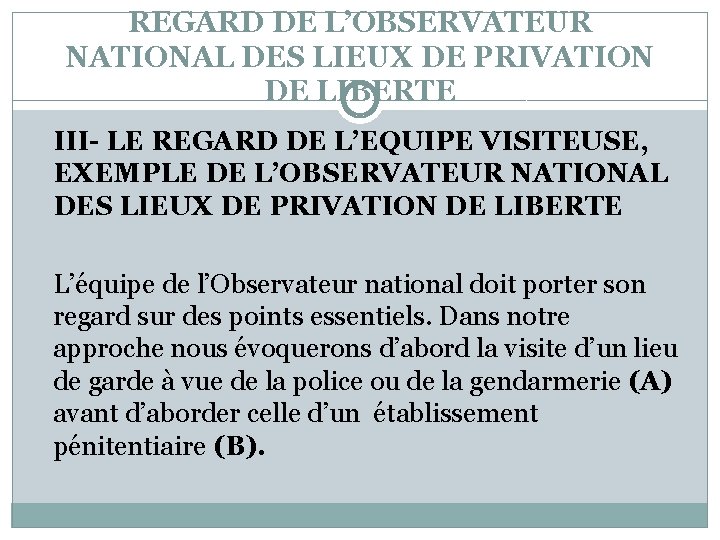 REGARD DE L’OBSERVATEUR NATIONAL DES LIEUX DE PRIVATION DE LIBERTE III- LE REGARD DE