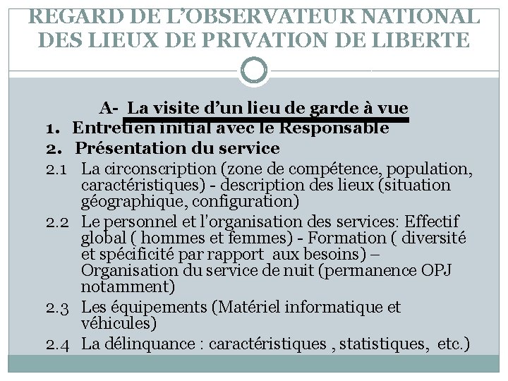 REGARD DE L’OBSERVATEUR NATIONAL DES LIEUX DE PRIVATION DE LIBERTE A- La visite d’un