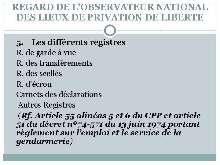 REGARD DE L’OBSERVATEUR NATIONAL DES LIEUX DE PRIVATION DE LIBERTE 5. Les différents registres