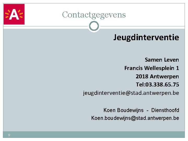 Contactgegevens Jeugdinterventie Samen Leven Francis Wellesplein 1 2018 Antwerpen Tel: 03. 338. 65. 75