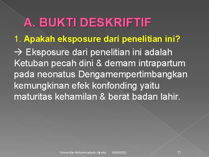 A. BUKTI DESKRIFTIF 1. Apakah eksposure dari penelitian ini? Eksposure dari penelitian ini adalah
