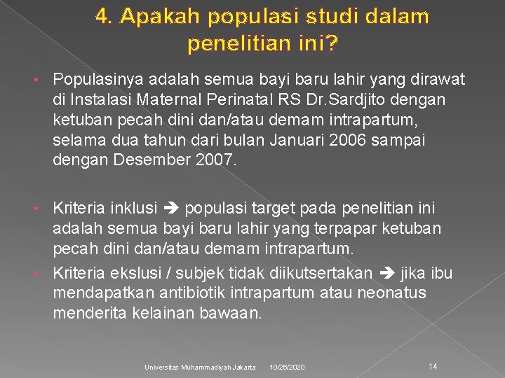 4. Apakah populasi studi dalam penelitian ini? • Populasinya adalah semua bayi baru lahir