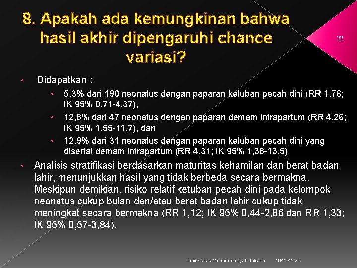 8. Apakah ada kemungkinan bahwa 8. hasil akhir dipengaruhi chance variasi? • Didapatkan :