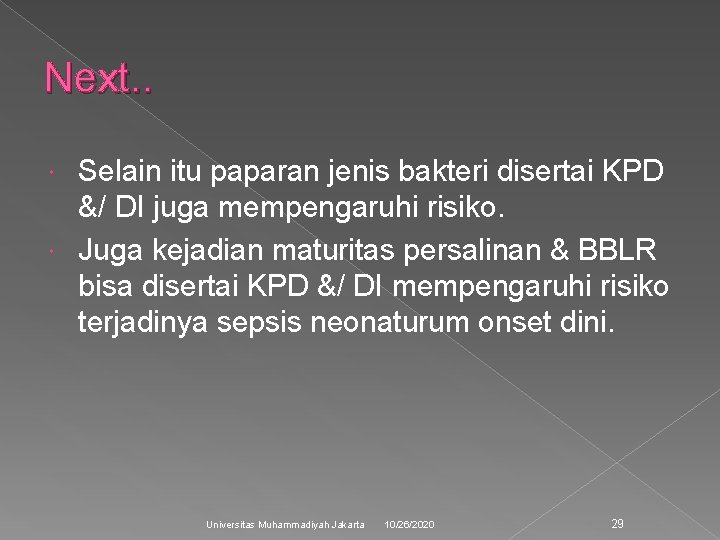 Next. . Selain itu paparan jenis bakteri disertai KPD &/ DI juga mempengaruhi risiko.