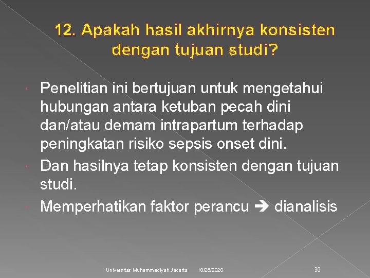 12. Apakah hasil akhirnya konsisten 12. dengan tujuan studi? Penelitian ini bertujuan untuk mengetahui
