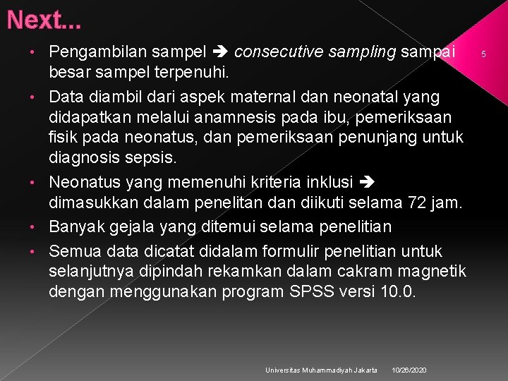 Next. . . • • • Pengambilan sampel consecutive sampling sampai besar sampel terpenuhi.