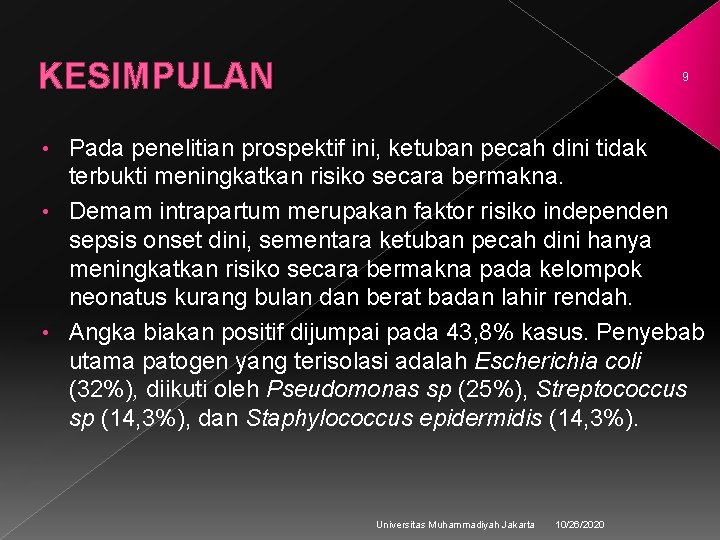 KESIMPULAN 9 Pada penelitian prospektif ini, ketuban pecah dini tidak terbukti meningkatkan risiko secara