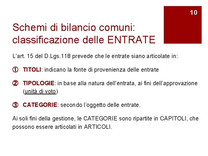 10 Schemi di bilancio comuni: classificazione delle ENTRATE L’art. 15 del D. Lgs. 118