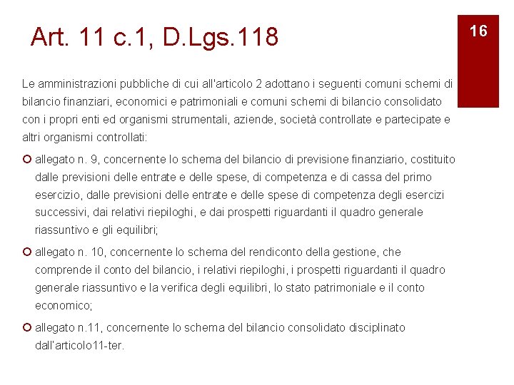 Art. 11 c. 1, D. Lgs. 118 Le amministrazioni pubbliche di cui all'articolo 2