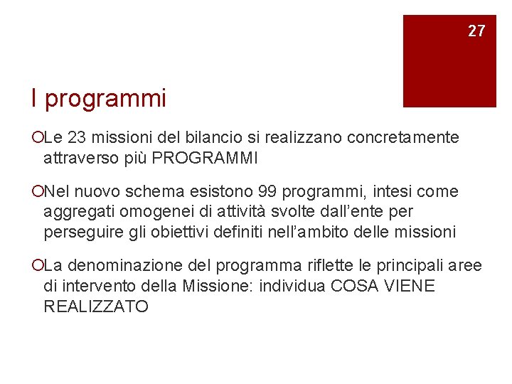 27 I programmi ¡Le 23 missioni del bilancio si realizzano concretamente attraverso più PROGRAMMI