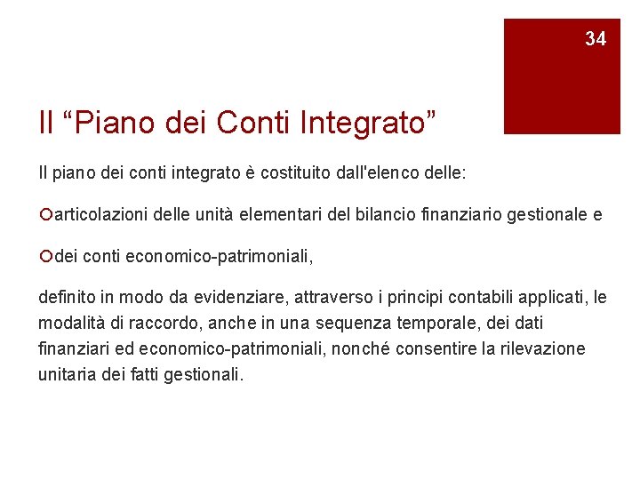 34 Il “Piano dei Conti Integrato” Il piano dei conti integrato è costituito dall'elenco