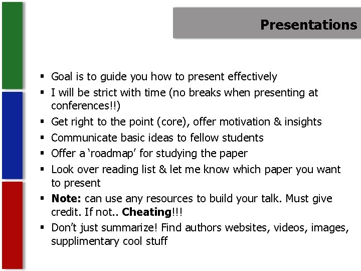 Presentations § Goal is to guide you how to present effectively § I will