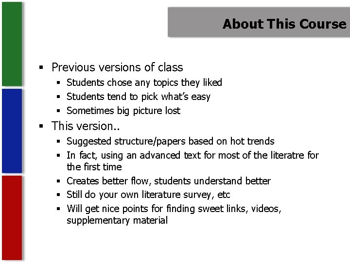 About This Course § Previous versions of class § Students chose any topics they