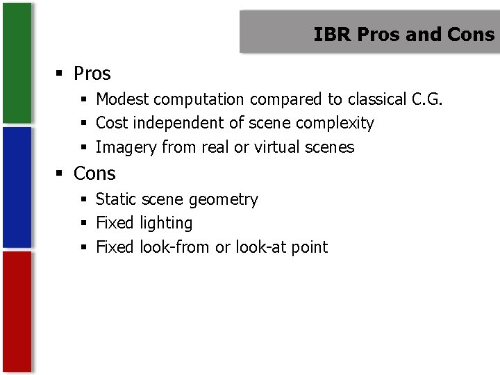 IBR Pros and Cons § Pros § Modest computation compared to classical C. G.