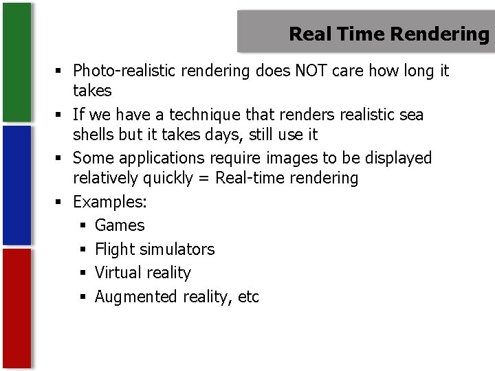 Real Time Rendering § Photo-realistic rendering does NOT care how long it takes §