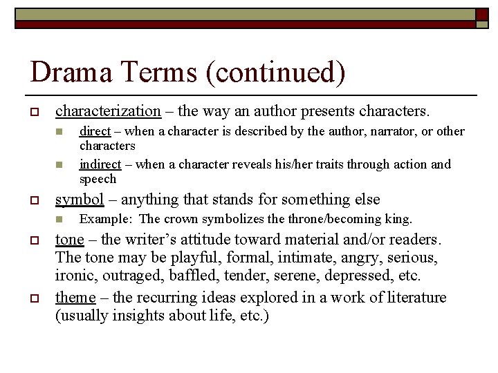 Drama Terms (continued) o characterization – the way an author presents characters. n n