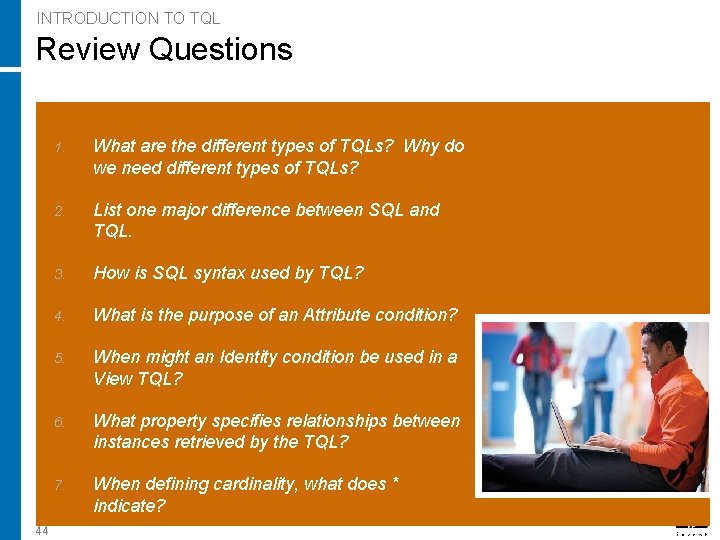 INTRODUCTION TO TQL Review Questions 44 1. What are the different types of TQLs?