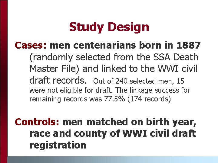 Study Design Cases: men centenarians born in 1887 (randomly selected from the SSA Death