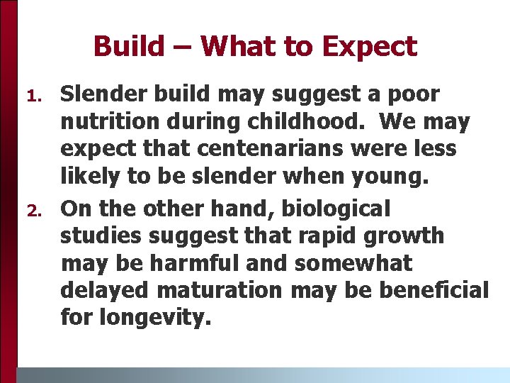 Build – What to Expect 1. 2. Slender build may suggest a poor nutrition