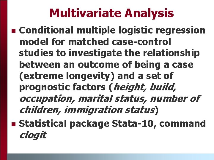 Multivariate Analysis n Conditional multiple logistic regression model for matched case-control studies to investigate