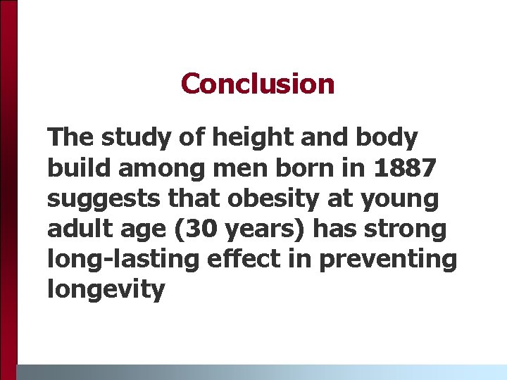 Conclusion The study of height and body build among men born in 1887 suggests