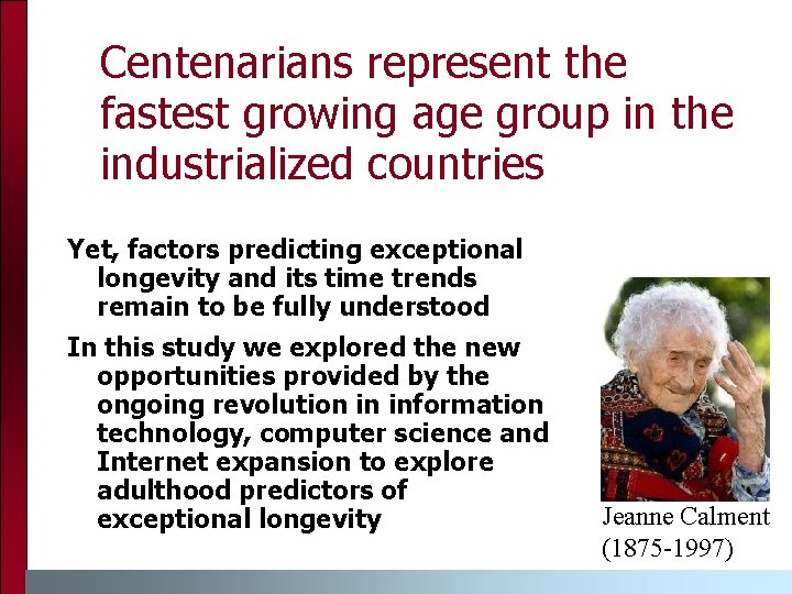 Centenarians represent the fastest growing age group in the industrialized countries Yet, factors predicting