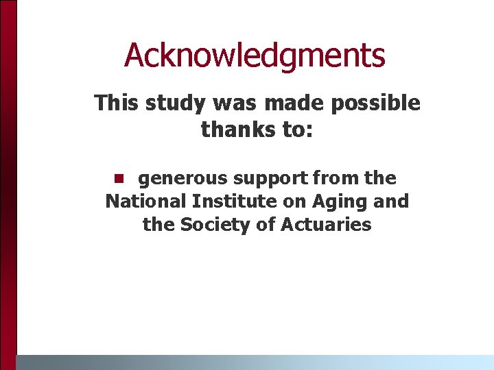 Acknowledgments This study was made possible thanks to: generous support from the National Institute