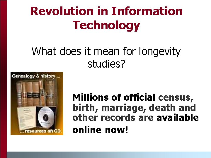 Revolution in Information Technology What does it mean for longevity studies? Millions of official