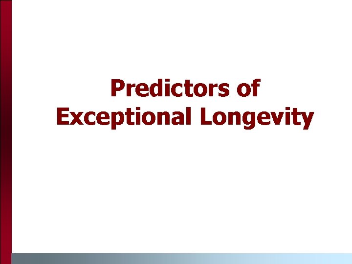 Predictors of Exceptional Longevity 