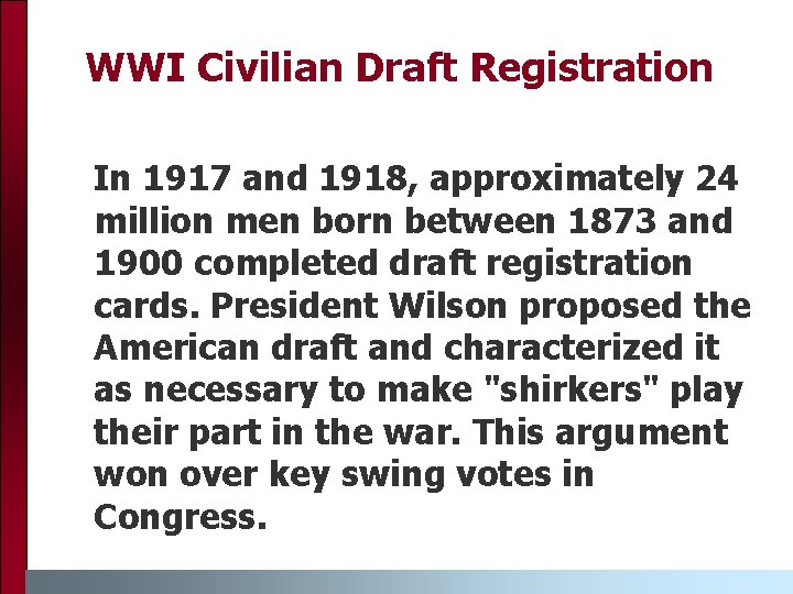 WWI Civilian Draft Registration In 1917 and 1918, approximately 24 million men born between