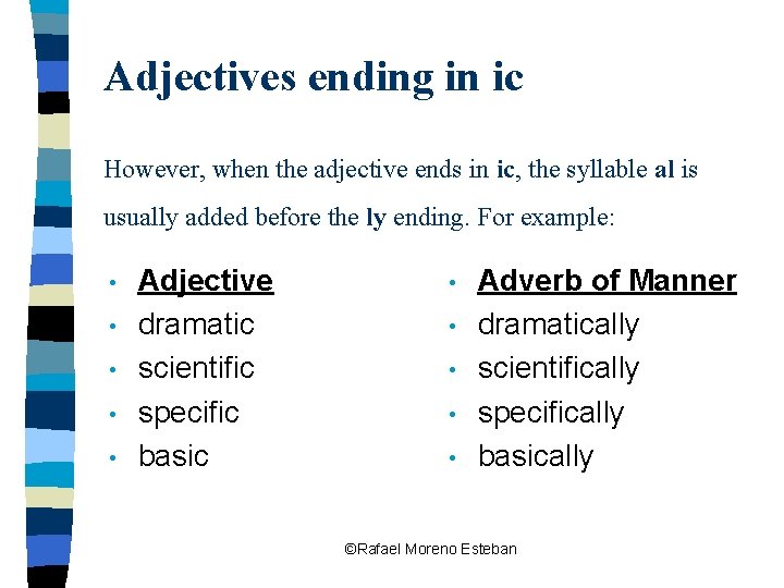 Adjectives ending in ic However, when the adjective ends in ic, the syllable al