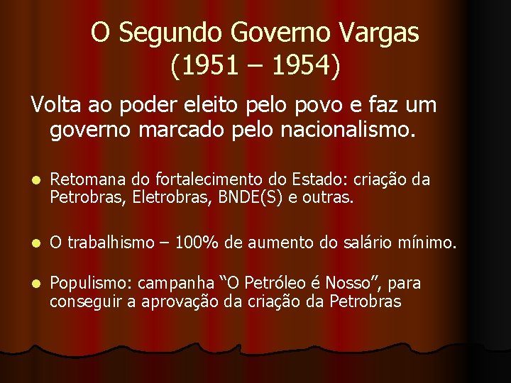 O Segundo Governo Vargas (1951 – 1954) Volta ao poder eleito pelo povo e