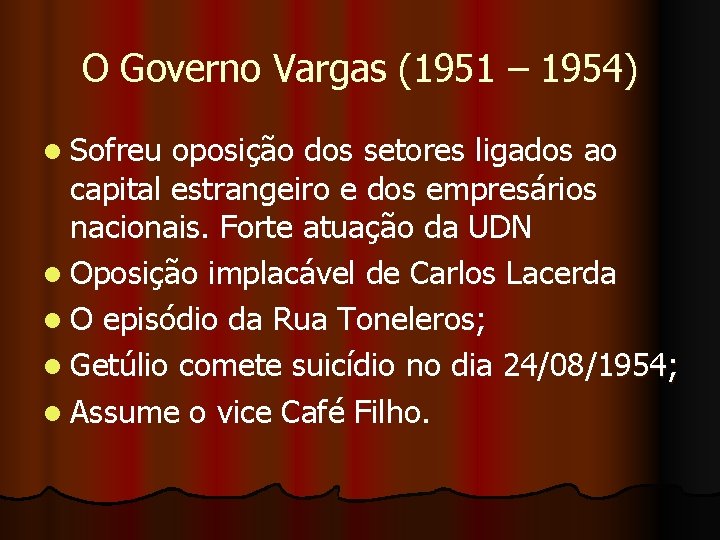 O Governo Vargas (1951 – 1954) l Sofreu oposição dos setores ligados ao capital