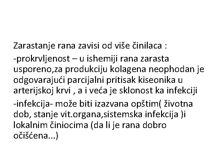 Zarastanje rana zavisi od više činilaca : -prokrvljenost – u ishemiji rana zarasta usporeno,