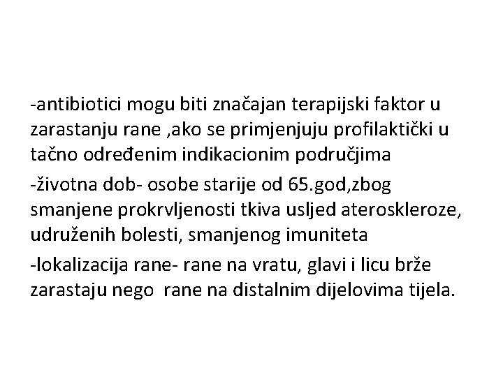 -antibiotici mogu biti značajan terapijski faktor u zarastanju rane , ako se primjenjuju profilaktički