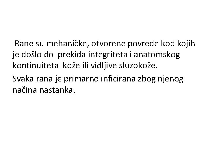 Rane su mehaničke, otvorene povrede kod kojih je došlo do prekida integriteta i anatomskog