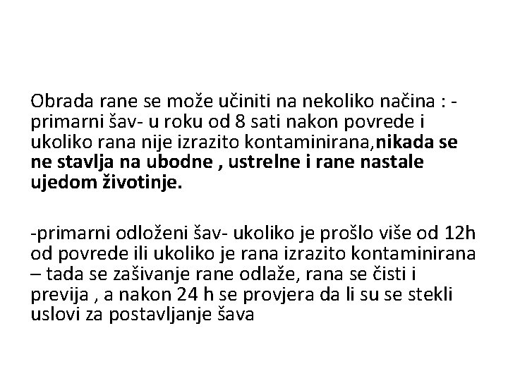 Obrada rane se može učiniti na nekoliko načina : primarni šav- u roku od