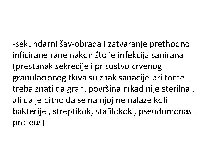 -sekundarni šav-obrada i zatvaranje prethodno inficirane nakon što je infekcija sanirana (prestanak sekrecije i